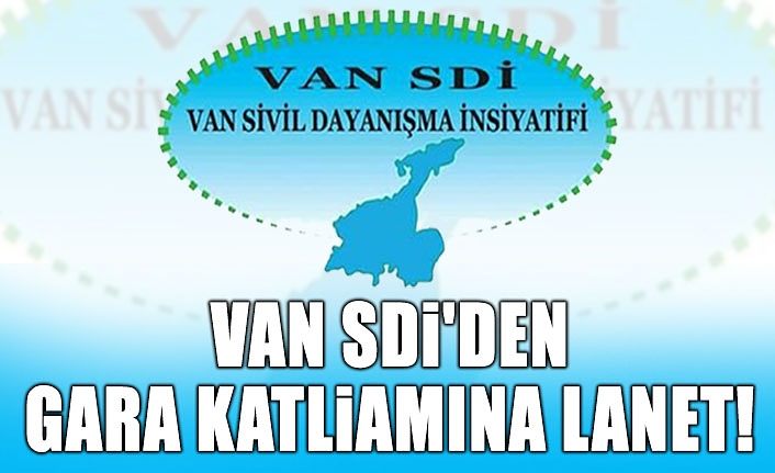 Van SDİ'den Gara katliamına lanet!