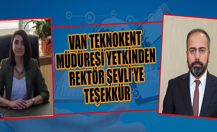 Van Teknokent Müdiresi Yetkinden Rektör Şevli’ye teşekkür