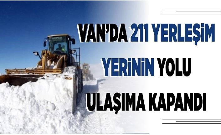 Van’da 211 yerleşim yerinin yolu ulaşıma kapandı