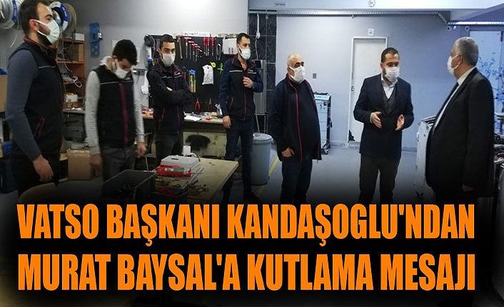 VATSO Başkanı Kandaşoglu'ndan Murat Baysal'a kutlama mesajı