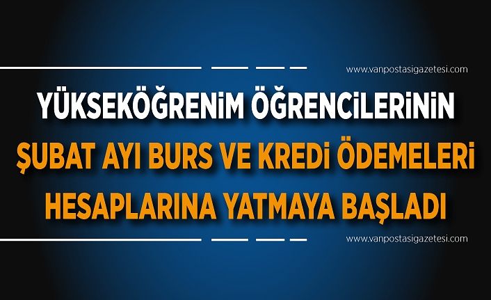 Yükseköğrenim öğrencilerinin şubat ayı burs ve kredi ödemeleri hesaplarına yatmaya başladı