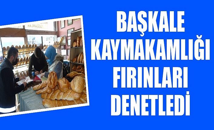 Başkale Kaymakamlığı fırınları denetledi