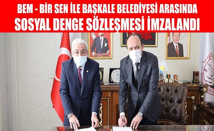 Bem Bir Sen ile Başkale Belediyesi arasında Sosyal Denge Sözleşmesi imzalandı