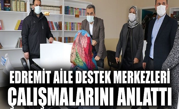 Edremit Aile Destek Merkezleri çalışmalarını anlattı