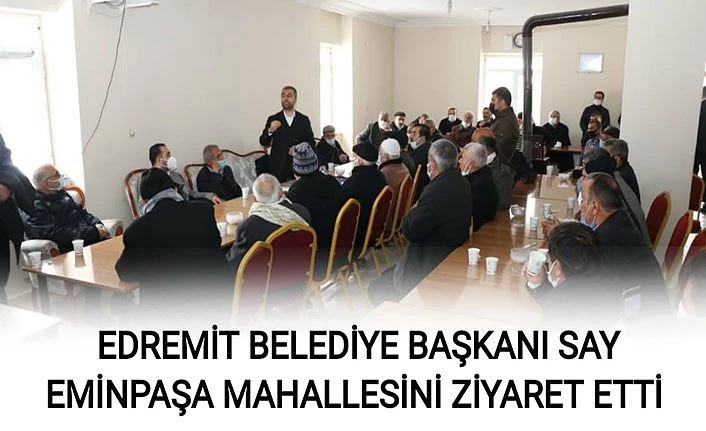 Edremit Belediye Başkanı Say, Eminpaşa mahallesini ziyaret etti