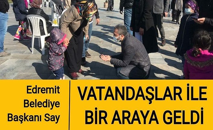 Edremit Belediye Başkanı Say vatandaşlar ile bir araya geldi