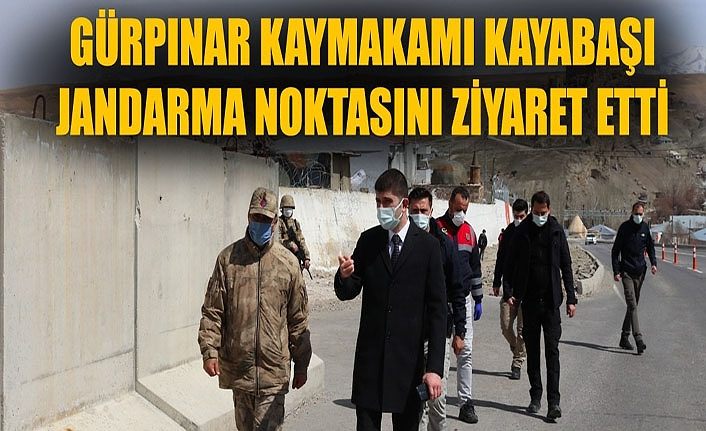 Gürpınar Kaymakamı Kayabaşı Jandarma noktasını ziyaret etti