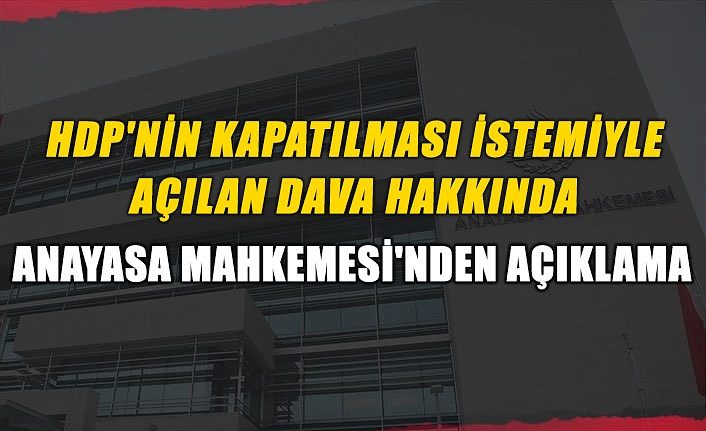 HDP'nin kapatılması istemiyle açılan dava hakkında Anayasa Mahkemesi'nden açıklama