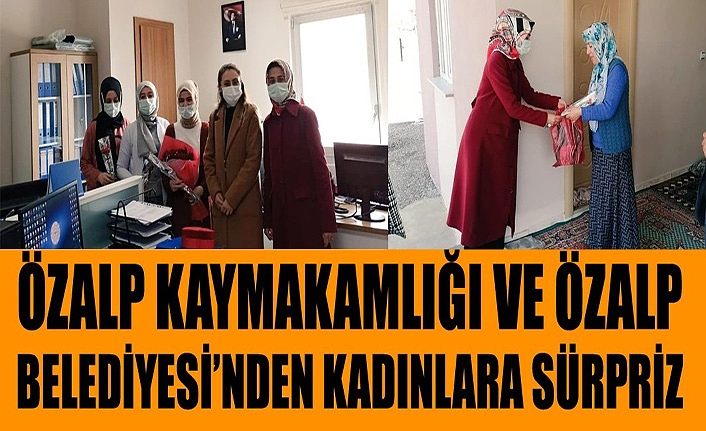 Özalp Kaymakamlığı ve Özalp Belediyesi’nden kadınlara sürpriz