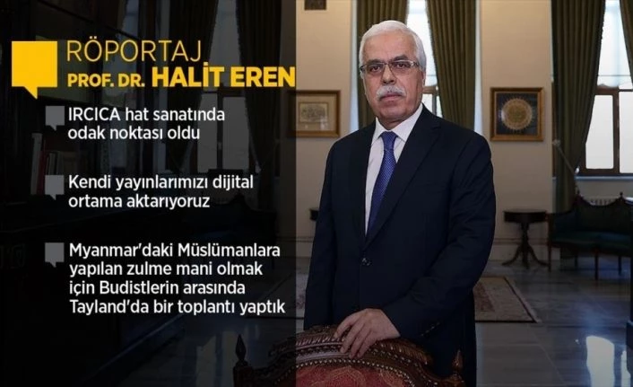 Prof. Dr. Halit Eren: Faaliyetlerimiz İslam kültürünün ortaya çıkarılması mahiyetinde