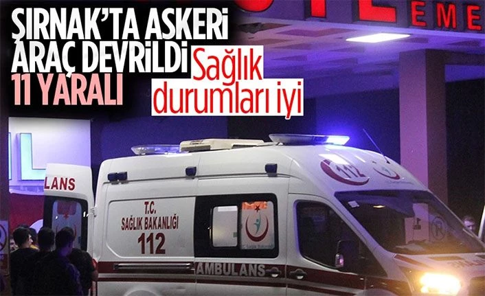 Şırnak'ta askeri araç devrildi: 11 asker yaralı