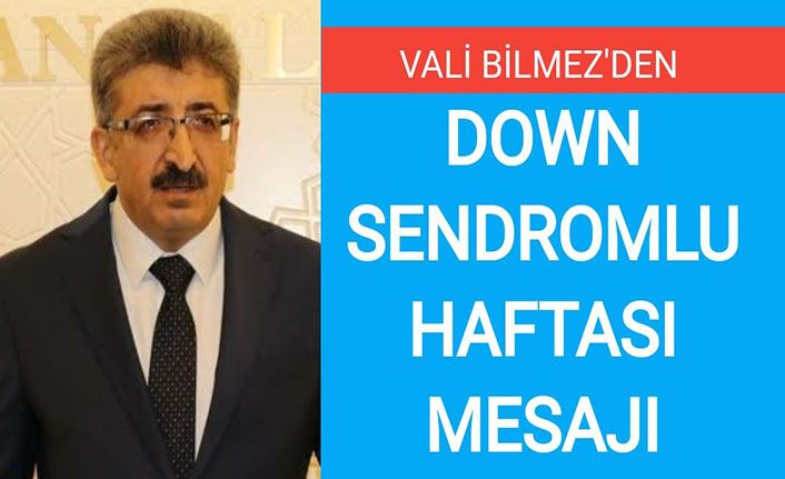 Vali Bilmez’den Down Sendromlu haftası mesajı