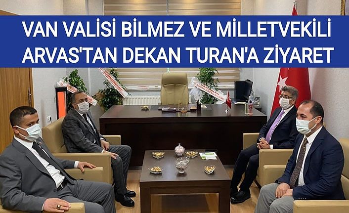 Van Valisi Bilmez ve Milletvekili Arvas'tan Dekan Turan'a ziyaret