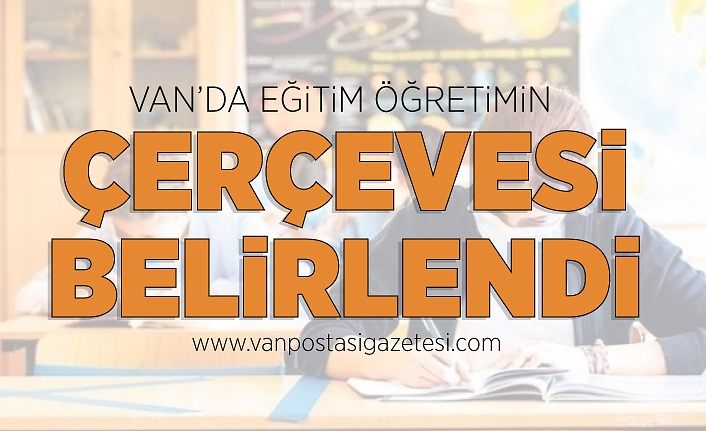 Van’da eğitim öğretimin çerçevesi belirlendi