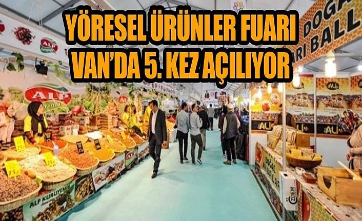 Yöresel Ürünler fuarı Van’da 5. Kez açılıyor