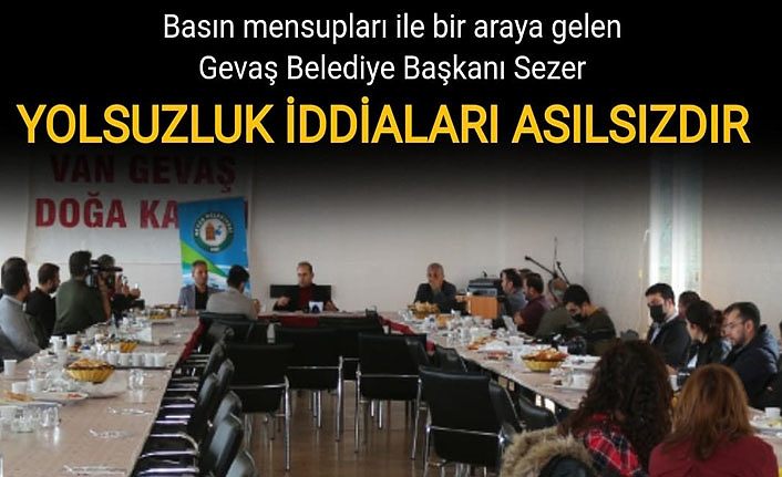 Basın mensupları ile bir araya gelen Gevaş Belediye Başkanı Sezer: Yolsuzluk iddiaları asılsızdır