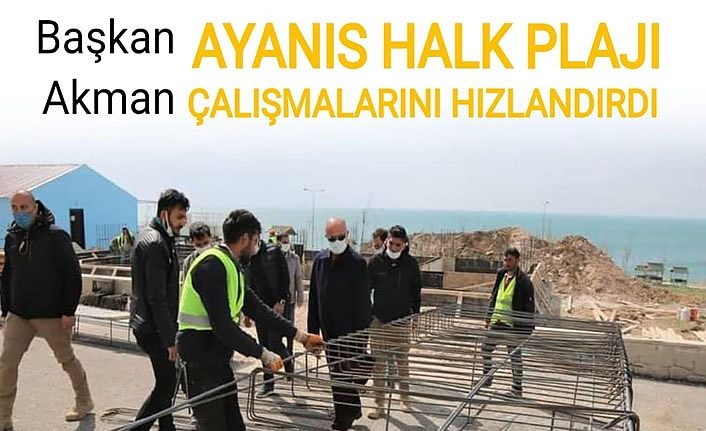 Tuşba Belediye Başkanı Akman Ayanıs Halk Plajı çalışmalarını hızlandırdı