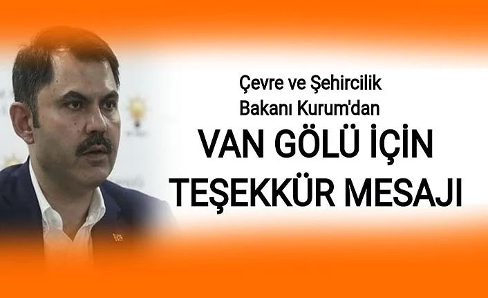 Çevre ve Şehircilik Bakanı Kurum'dan Van Gölü için teşekkür mesajı