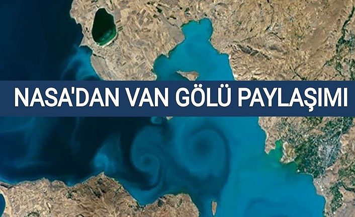 NASA'dan Van Gölü paylaşımı