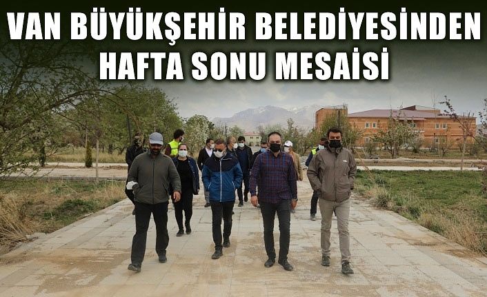 Van Büyükşehir Belediyesinden hafta sonu mesaisi