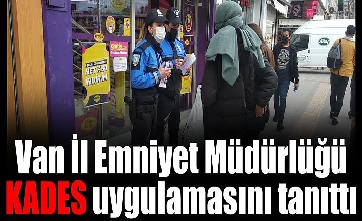 Van İl Emniyet Müdürlüğü KADES uygulamasını tanıttı