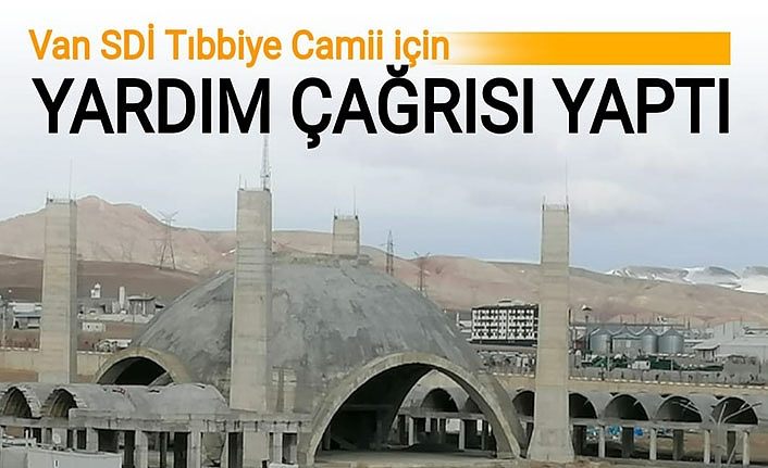 Van SDİ Tıbbiye Camii için yardım çağrısı yaptı