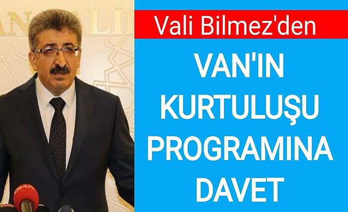 Van Valisi Bilmez’den Van’ın kurtuluşu programına davet