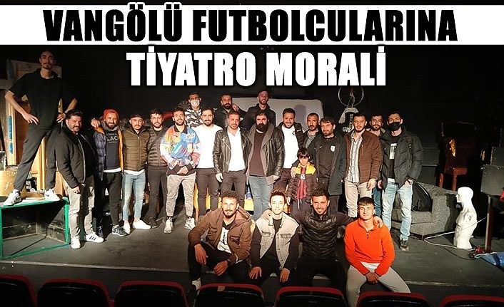 Vangölüspor Futbolcularına Tiyatro Morali