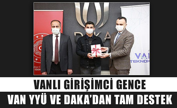 Vanlı Girişimci Gence Van YYÜ ve Daka’dan Tam Destek