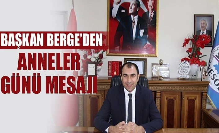 Başkan Berge’den Anneler Günü mesajı