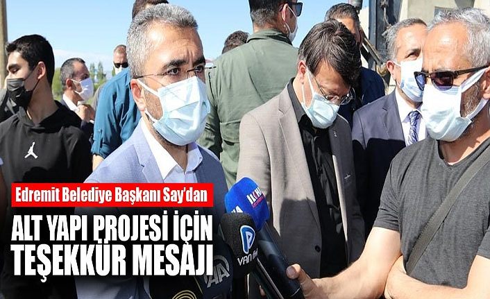 Edremit Belediye Başkanı Say’dan alt yapı projesi için teşekkür mesajı