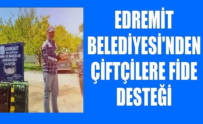 Edremit Belediyesi'nden çiftçilere fide desteği