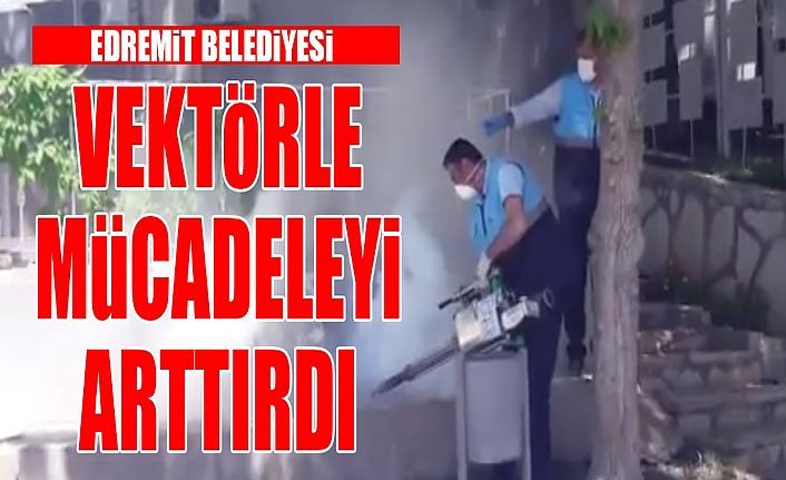 Edremit Belediyesi vektörle mücadeleyi arttırdı