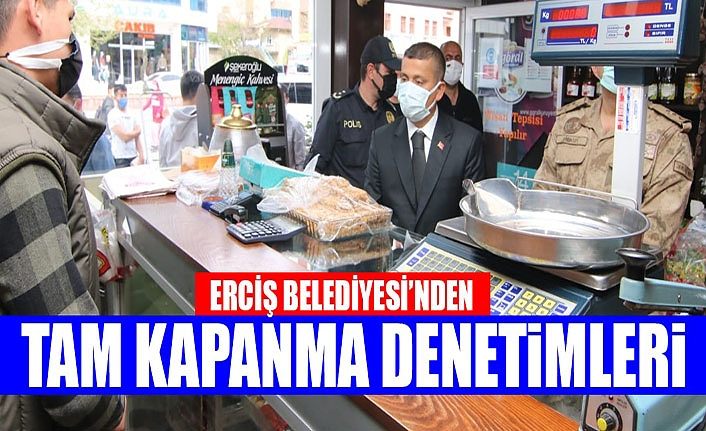 Erciş Belediyesi’nden tam kapanma denetimleri