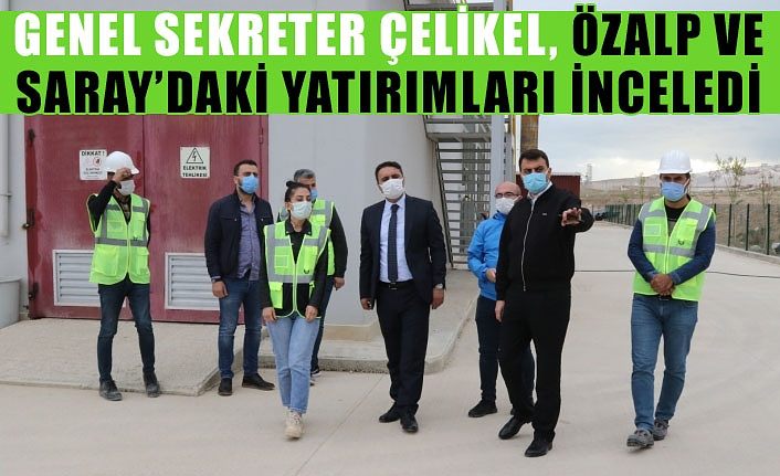 Van Büyükşehir Belediyesi Genel Sekreteri Çelikel, Özalp ve Saray’daki yatırımları inceledi