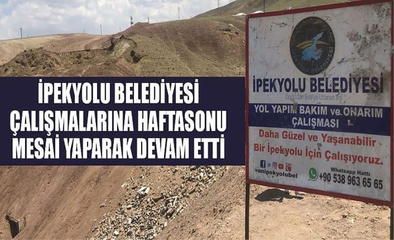 İpekyolu Belediyesi çalışmalarına haftasonu mesai yaparak devam etti