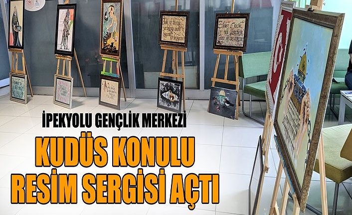 İpekyolu Gençlik Merkezi Kudüs konulu resim sergisi açtı