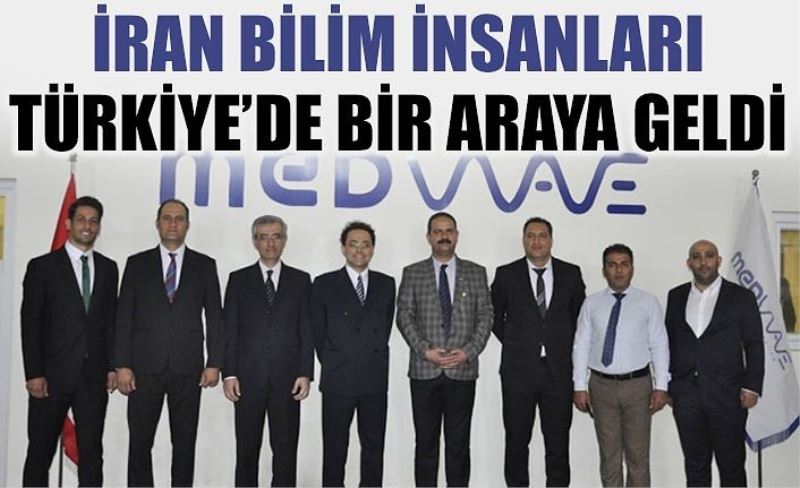 İran bilim insanları Türkiye’de bir araya geldi