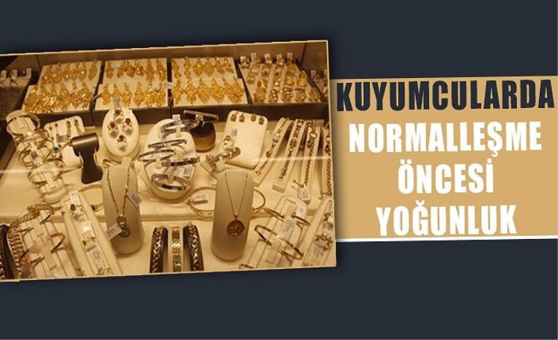 Kuyumcularda normalleşme öncesi yoğunluk