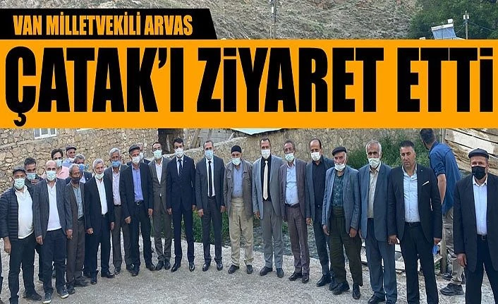 Milletvekili Arvas, Çatak’ı ziyaret etti