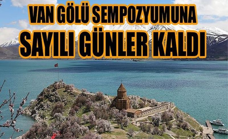 Van Gölü sempozyumuna sayılı günler kaldı