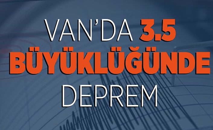 Van’da 3.5 büyüklüğünde deprem