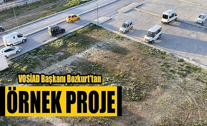 VOSİAD Başkanı Bozkurt’tan örnek proje