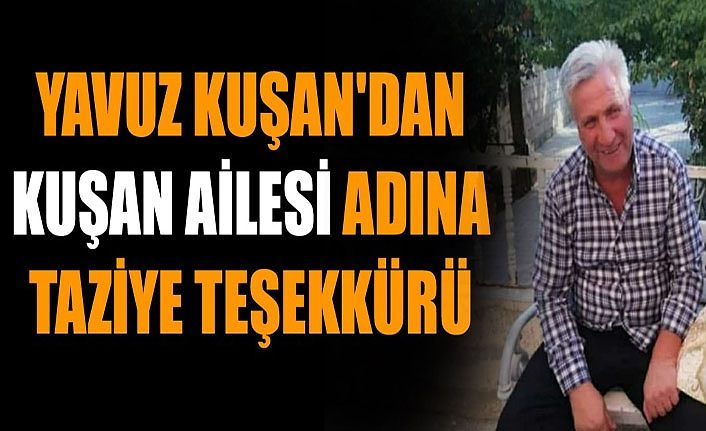 Yavuz Kuşan'da Kuşan Ailesi adına taziye teşekkürü