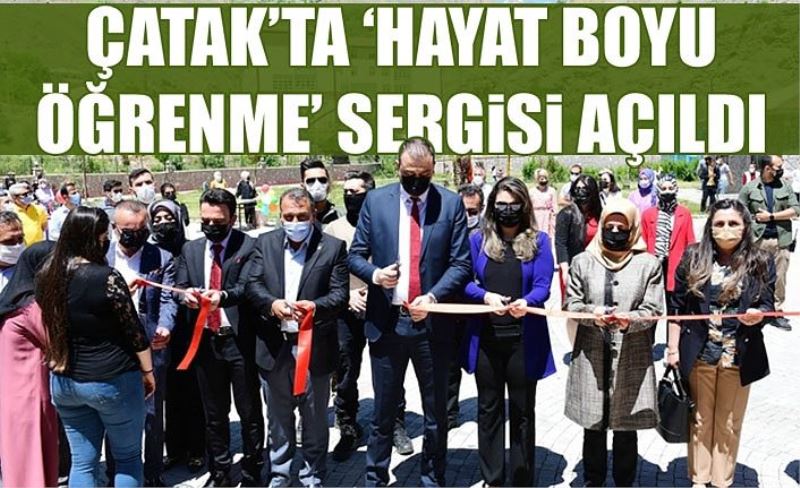 Çatak’ta ‘Hayat Boyu Öğrenme’ sergisi açıldı