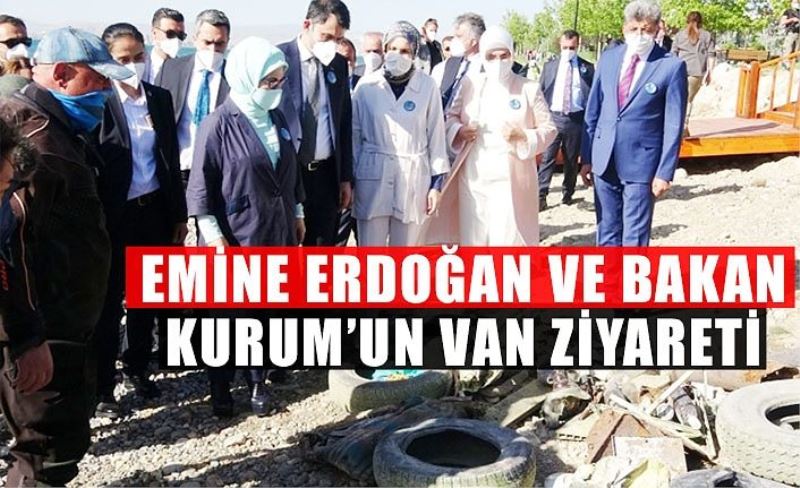 Emine Erdoğan ve Bakan Kurum’un Van ziyareti