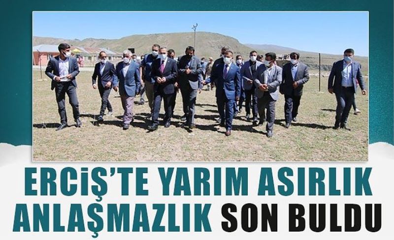 Erciş’te yarım asırlık anlaşmazlık son buldu