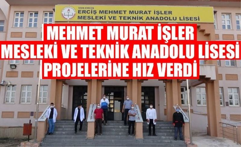 Erciş Mehmet Murat İşler Mesleki ve Teknik Anadolu Lisesi projelerine hız verdi