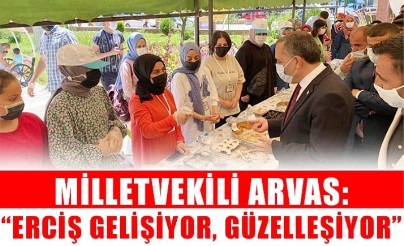 Milletvekili Arvas: “Erciş gelişiyor, güzelleşiyor”