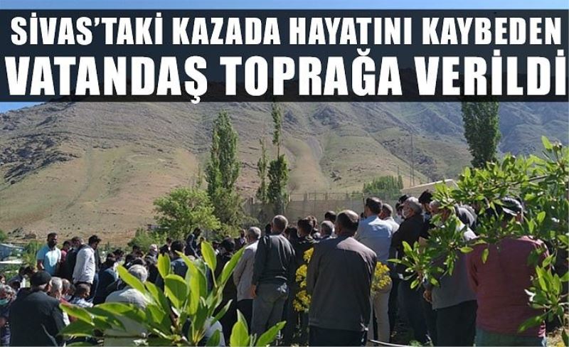 Sivas’taki kazada hayatını kaybeden Vanlı toprağa verildi